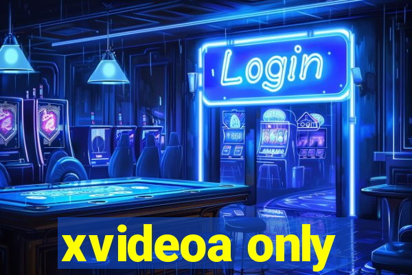 xvideoa only